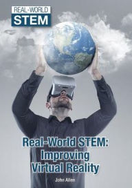 Title: Improving Virtual Reality (Real-World Stem Series), Author: John Allen