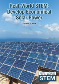 Title: Develop Economical Solar Power (Real-World Stem Series), Author: Stuart A. Kallen