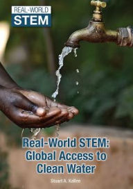 Title: Global Access to Clean Water (Real-World Stem Series), Author: Stuart A. Kallen