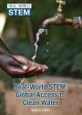 Global Access to Clean Water (Real-World Stem Series)