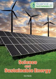 Title: Science and Sustainable Energy, Author: Don Nardo