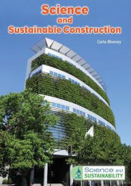 Title: Science and Sustainable Construction, Author: Carla Mooney