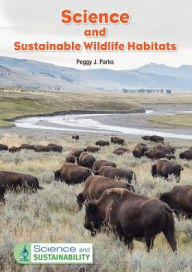 Title: Science and Sustainable Wildlife Habitats, Author: Peggy J. Parks