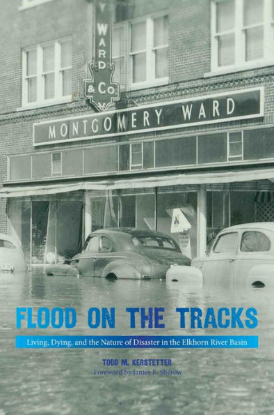 Flood on the Tracks: Living, Dying, and Nature of Disaster Elkhorn River Basin
