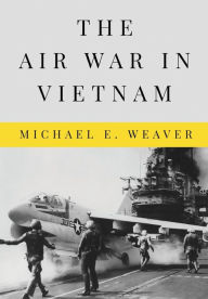 Title: The Air War in Vietnam, Author: Michael E. Weaver