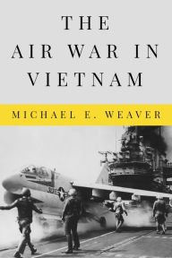 Title: The Air War in Vietnam, Author: Michael E. Weaver
