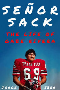 Title: Señor Sack: The Life of Gabe Rivera, Author: Jorge Iber