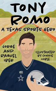 Title: Tony Romo: A Texas Sports Hero, Author: Jorge Iber