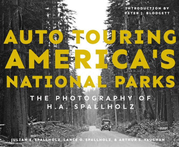 Auto Touring America's National Parks: The Photography of H.A. Spallholz