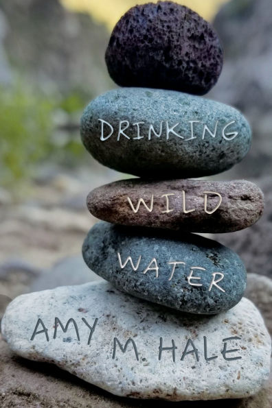 Drinking Wild Water: Essays