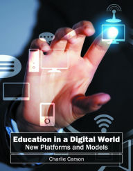Title: Education in a Digital World: New Platforms and Models, Author: Charlie Carson