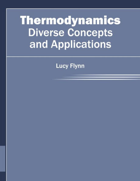 Thermodynamics: Diverse Concepts and Applications