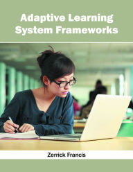 Title: Adaptive Learning System Frameworks, Author: Zerrick Francis