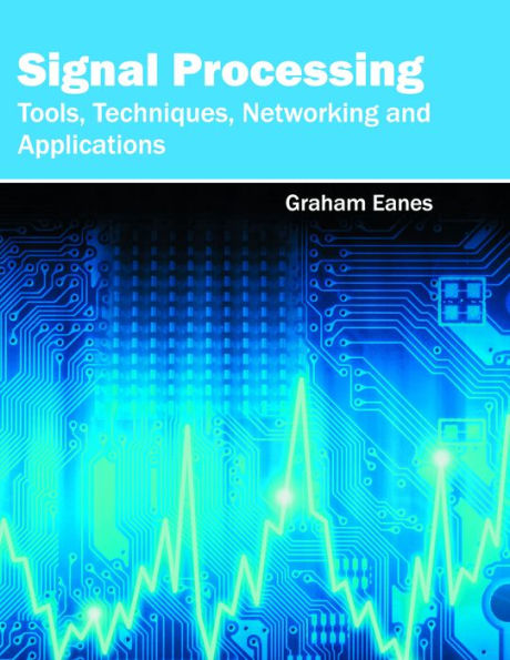 Signal Processing: Tools, Techniques, Networking and Applications