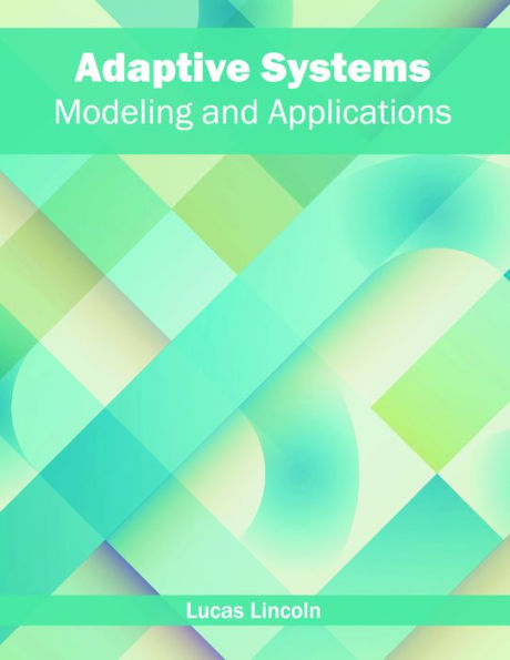 Adaptive Systems: Modeling and Applications