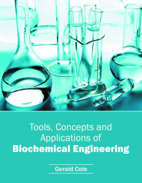 Tools, Concepts and Applications of Biochemical Engineering