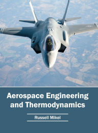 Title: Aerospace Engineering and Thermodynamics, Author: Russell Mikel