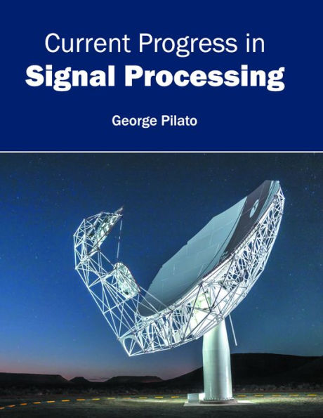 Current Progress in Signal Processing