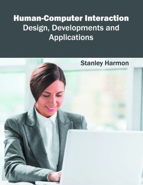 Human-Computer Interaction: Design, Developments and Applications