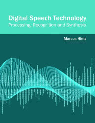Title: Digital Speech Technology: Processing, Recognition and Synthesis, Author: Marcus Hintz