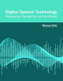 Digital Speech Technology: Processing, Recognition and Synthesis