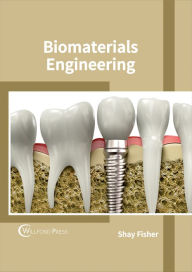 Title: Biomaterials Engineering, Author: Shay Fisher