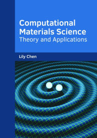 Title: Computational Materials Science: Theory and Applications, Author: Lily Chen