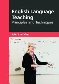 Title: English Language Teaching: Principles and Techniques, Author: John Sheridan