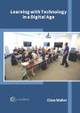 Learning with Technology in a Digital Age