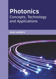 Title: Photonics: Concepts, Technology and Applications, Author: Juan Landers
