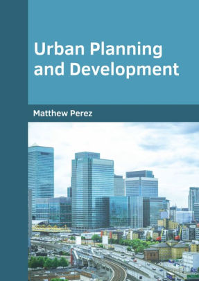 Urban Planning and Development by Matthew Perez, Hardcover | Barnes ...