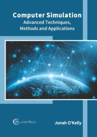 Title: Computer Simulation: Advanced Techniques, Methods and Applications, Author: Jonah O'Kelly