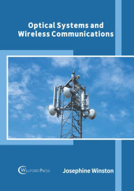 Title: Optical Systems and Wireless Communications, Author: Josephine Winston