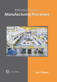Title: Introduction to Manufacturing Processes, Author: Levi O'Brein
