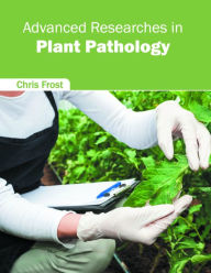 Title: Advanced Researches in Plant Pathology, Author: Chris Frost