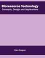 Bioresource Technology: Concepts, Design and Applications