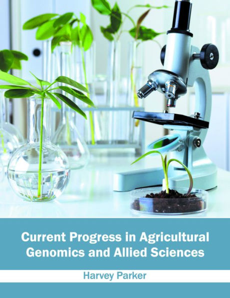 Current Progress in Agricultural Genomics and Allied Sciences