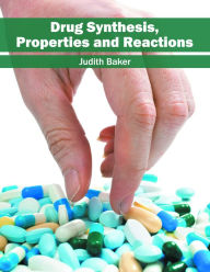 Title: Drug Synthesis, Properties and Reactions, Author: Judith Baker