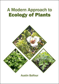 Title: A Modern Approach to Ecology of Plants, Author: Austin Balfour
