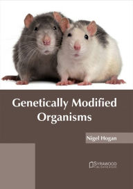 Title: Genetically Modified Organisms, Author: Nigel Hogan