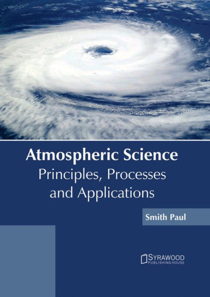 Atmospheric Science: Principles, Processes and Applications