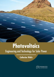 Title: Photovoltaics: Engineering and Technology for Solar Power, Author: Catherine Waltz