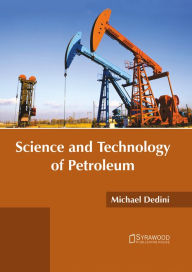 Title: Science and Technology of Petroleum, Author: Michael Dedini