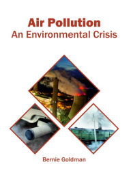 Title: Air Pollution: An Environmental Crisis, Author: Bernie Goldman