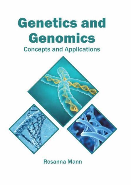 Genetics and Genomics: Concepts and Applications by Rosanna Mann ...