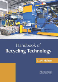 Title: Handbook of Recycling Technology, Author: Clark Hubert