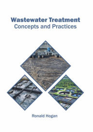 Title: Wastewater Treatment: Concepts and Practices, Author: Ronald Hogan