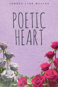 Title: Poetic Heart, Author: Tambra Lynn McAfee