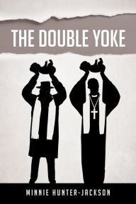 Title: The Double Yoke, Author: Minnie Hunter-Jackson