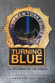 Title: Turning Blue: A Life Beneath the Shield, Author: Lawrence Hoffman